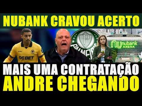 NUBANK CRAVOU ACERTO!!! ANDRE CHEGANDO | MAIS UMA CONTRATAÇÃO NO PALMEIRAS E MAIS...