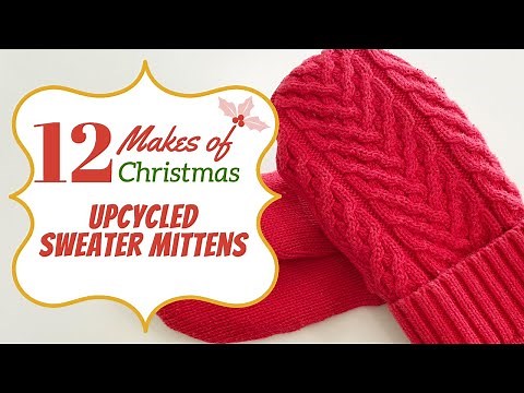 Upcycled Sweaters Mittens Tutorial & PDF Pattern - 12 Makes of Christmas 2021