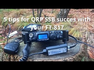5 TIPS FOR GUARANTEED SUCCESS USING THE FT-817 PORTABLE WITH QRP SSB