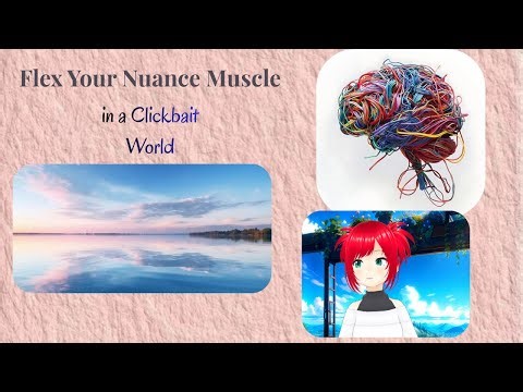 💫 Nuance in a Clickbait World: How to Keep Your Thinking Flexible (Part 3)