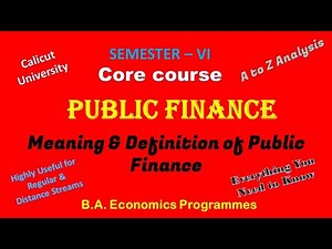 PUBLIC FINANCE - MEANING & DEFINITION - MODULE I - CORE COURSE - SEMESTER VI–BA ECONOMICS PROGRAM