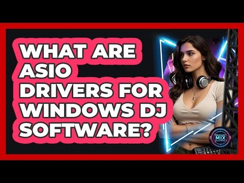 What Are ASIO Drivers For Windows DJ Software?