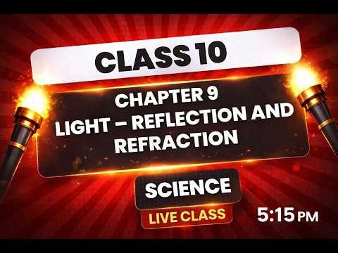 Class 10 Science: Light - Reflection & Refraction Day-3 | Full Chapter