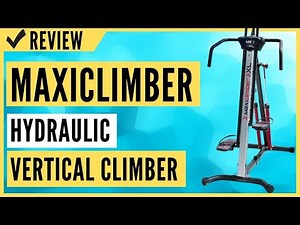 MaxiClimber XL-2000 Hydraulic Resistance Vertical Climber Review