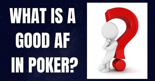 What is a Good AF in Poker? (Optimal Numbers)