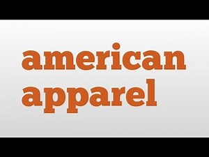 american apparel meaning and pronunciation