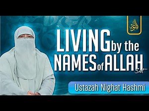 Living by the name of Allah (swt) | Module 49 | Ustaza Nighat Hashmi