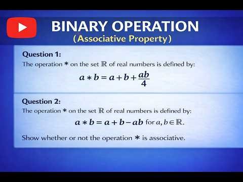 BINARY OPERATION (Associative Property)