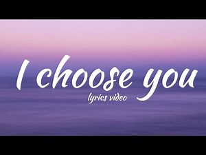 I choose you | lyrics video | best love songs | LyricalVibes