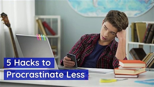 5 Hacks to Procrastinate Less