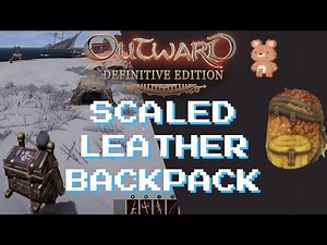 Outward Definitive Edition Get Scaled Leather Backpack Early Game!