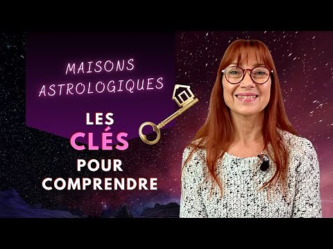 MAISONS ASTROLOGIQUES : Les clés pour comprendre