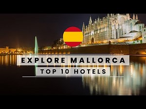 The Top 10 Best Luxury Hotels in Mallorca, Spain!