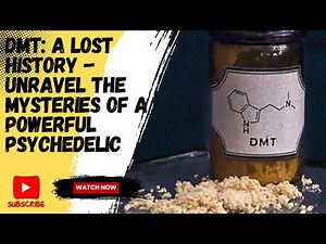 DMT: A Lost History - Unravel the Mysteries of a Powerful Psychedelic