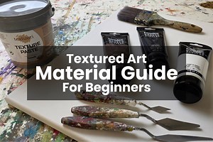 What Materials You Actually Need for Textured Art?