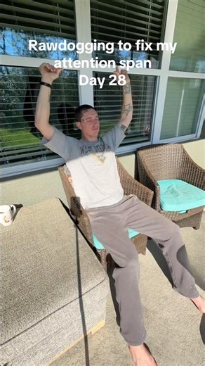 Day 28 Rawdogging to fix my attention span