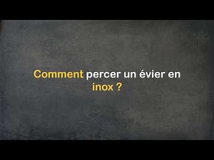 Comment percer un évier en inox ?