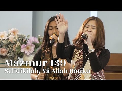 Mazmur 139 - Selidikilah, Ya Allah Hatiku // The Greatest Worshipers x Aaria Chamber