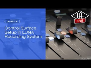 Control Surface Setup in LUNA Recording System – UA Live clips