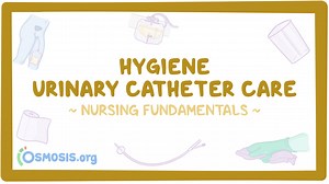 Hygiene - Urinary catheter care: Nursing skills: Video, Causes, & Meaning | Osmosis