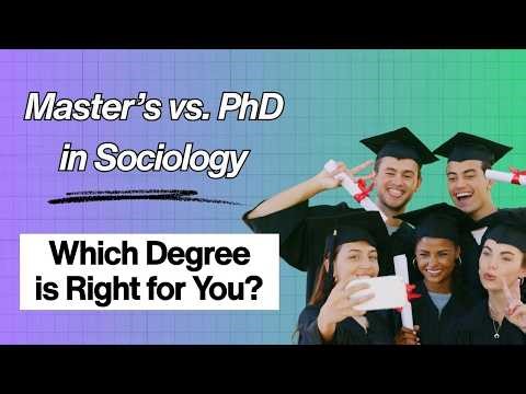 Master's Degree vs. PhD in Sociology — What Nobody Tells You