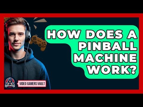 How Does A Pinball Machine Work? - Video Gamers Vault