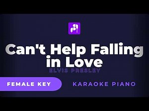 Can't Help Falling in Love - Elvis Presley ( Karaoke Piano Version - FEMALE KEY)