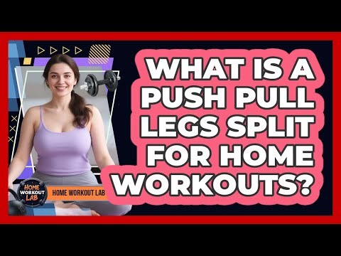 What Is A Push Pull Legs Split For Home Workouts? - Home Workout Lab