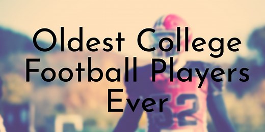 7 Oldest College Football Players Ever - Oldest.org