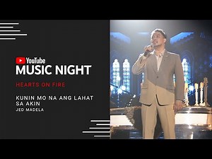Kunin Mo Na Ang Lahat Sa Akin - Jed Madela | Hearts on Fire: Juris & Jed | YouTube Music Night