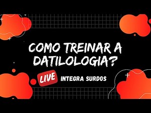 Aula #009 - Como Treinar a Datilologia? Dicas práticas