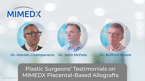 Plastic Surgeons’ Testimonial Video on MIMEDX Placental-Based Allografts