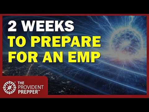 EMP Preparedness: What We'd Do If We Had 2 Weeks to Prepare