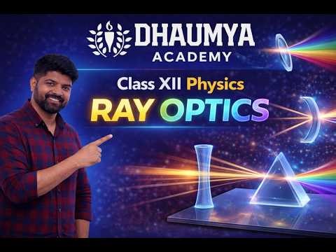 Class XII Physics - Ray Optics Pt. 3 | Dhaumya Academy