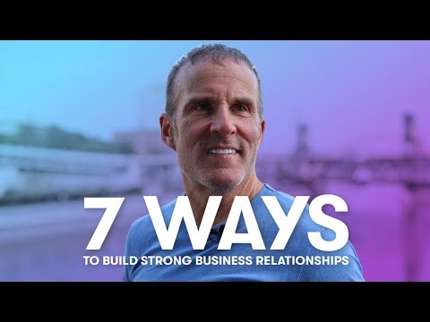 7 Ways To Build Strong Business Relationships