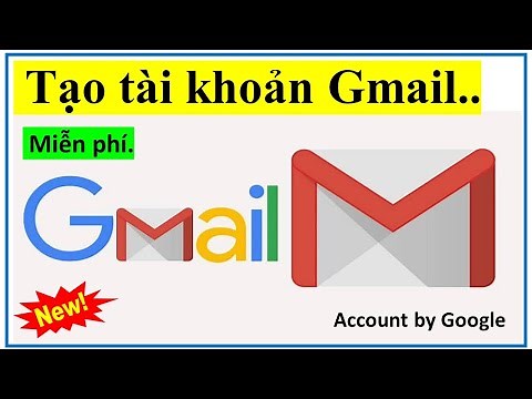 Hướng dẫn tạo tài khoản Gmail mới nhất