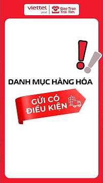 Danh mục Hàng hóa gửi có điều kiện | Viettel Post #VTP