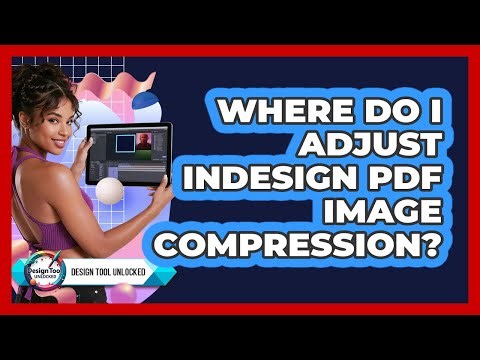 Where Do I Adjust InDesign PDF Image Compression?