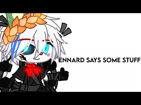 Ennard says some stuff-