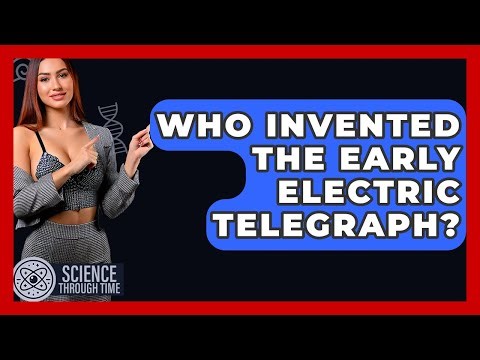 Who Invented The Early Electric Telegraph? - Science Through Time