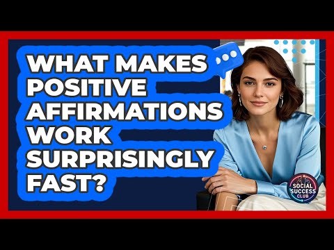 What Makes Positive Affirmations Work Surprisingly Fast? - Social Success Club