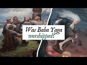 Was Baba Yaga worshipped by the ancient Slavs?