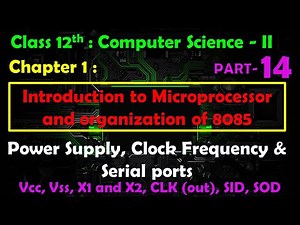 12th Comp.Sci.Paper-II :Chapter-1 | 8085 microprocessor | Power Supply| Clock Frequency|Serial ports