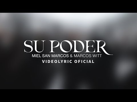 SU PODER - VideoLyric Oficial - Miel San Marcos y Marcos Witt