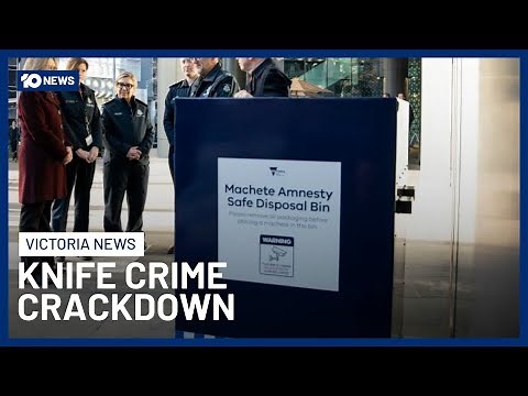 Victorian Government to Roll Out Machete Drop Boxes in Knife Crime Crackdown | 10 News