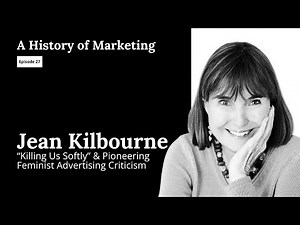 Jean Kilbourne: "Killing Us Softly" & Pioneering Feminist Advertising Criticism