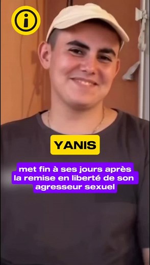En 2022, Yanis âgé de 15 ans lance un appel au secours via le formulaire de contact d'une association d'aide aux enfants victimes de violences, il dénonce son voisin qui l'a agressé quand il avait 12 ans. L'homme est arrêté et il est condamné à 5 ans de prison en 2023. Il a été libéré pour bonne conduite en février 2025. Cette nouvelle a ravagé Yanis, ses peurs l'ont submergées. Il s'est donné la mort en mars. Il allait avoir 18 ans. La justice française n'aura pas su une fois de plus protéger u