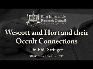 Wescott and Hort’s Occult Connections - Dr. Phil Stringer