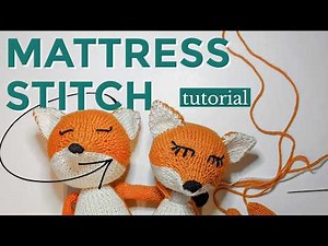 Mattress stitch | Seaming knitted selvedges | Stuffed animals