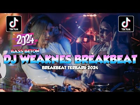 DJ WEAKNESS BREAKBEAT FULL BASS TERBARU 2024 VIRAL TIKTOK BY GANDY KOPITOY